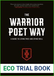 The Warrior Poet Way: A Guide to Living Free and Dying Well