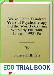 We|ve Had a Hundred Years of Psychotherapy and the World|s Getting Worse by Hillman, James (1993) Paperback