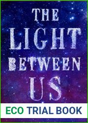 The Light Between Us: Stories From Heaven, Lessons for the Living