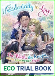 Accidentally in Love: The Witch, the Knight, and the Love Potion Slipup Volume 1