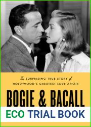 Bogie and Bacall: The Surprising True Story of Hollywood|s Greatest Love Affair