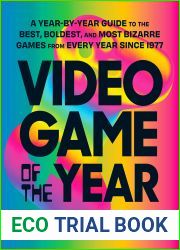Video Game of the Year: A Year-by-Year Guide to the Best, Boldest, and Most Bizarre Games from Every Year Since 1977