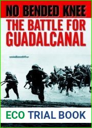 No Bended Knee: The Battle for Guadalcanal