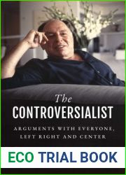 The Controversialist: Arguments with Everyone, Left Right and Center