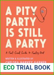 A Pity Party Is Still a Party: A Feel-Good Guide to Feeling Bad