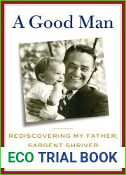 A Good Man: Rediscovering My Father, Sargent Shriver