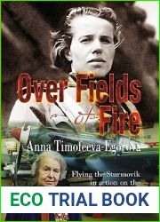 Over Fields of Fire: Flying the Sturmovik in Action on the Eastern Front 1942-45