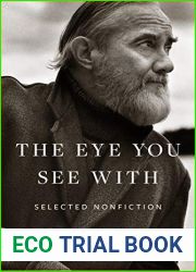 The Eye You See With: Selected Nonfiction