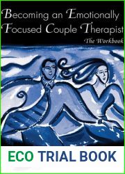 Becoming an Emotionally Focused Couple Therapist: The Workbook