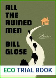 All the Ruined Men: Stories