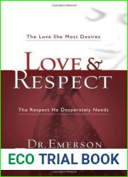 Love and Respect: The Love She Most Desires; The Respect He Desperately Needs