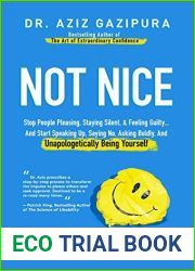 Not Nice: Stop People Pleasing, Staying Silent, and Feeling Guilty… And Start Speaking Up, Saying No, Asking Boldly, And Unapologetically Being Yourself