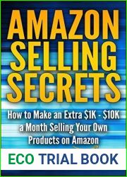 Amazon Selling Secrets: How to Make an Extra $1K - $10K a Month Selling Your Own Products on Amazon