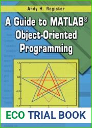 A Guide to MATLAB(R) Object-Oriented Programming (Computing and Networks)