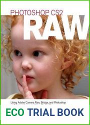 Photoshop CS2 RAW: Using Adobe Camera Raw, Bridge, and Photoshop to Get the Most out of Your Digital Camera