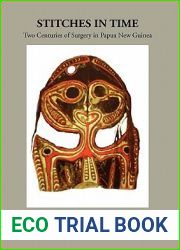 Stitches in Time: Two Centuries of Surgery in Papua New Guinea