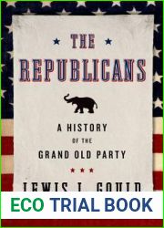 The Republicans: A History of the Grand Old Party