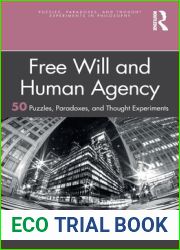 Free Will and Human Agency: 50 Puzzles, Paradoxes, and Thought Experiments (Puzzles, Paradoxes, and Thought Experiments in Philosophy)