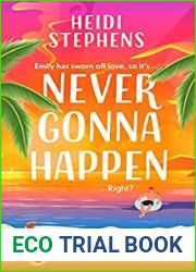 Never Gonna Happen: Curl up with this totally gorgeous, laugh-out-loud and uplifting romcom