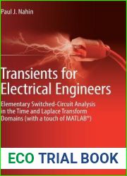 Transients for Electrical Engineers: Elementary Switched-Circuit Analysis in the Time and Laplace Transform Domains (with a touch of MATLAB(R))