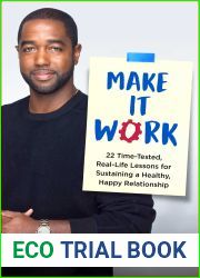 Make It Work: 22 Time-Tested, Real-Life Lessons for Sustaining a Healthy, Happy Relationship