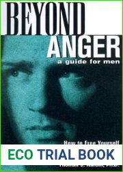 Beyond Anger: A Guide for Men: How to Free Yourself from the Grip of Anger and Get More Out of Life