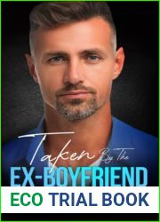 Taken By the Ex-Boyfriend: A Billionaire Single-Dad Fake Relationship Romance