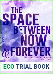 The Space Between Now and Forever (The Space Between Duet #2)