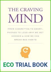 The Craving Mind: From Cigarettes to Smartphones to Love - Why We Get Hooked and How We Can Break Bad Habits