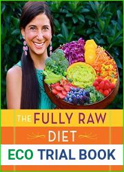 The Fully Raw Diet: 21 Days to Better Health, with Meal and Exercise Plans, Tips, and 75 Recipes