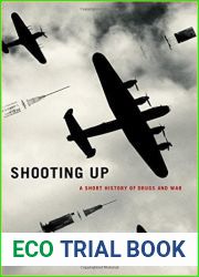 Shooting Up: A Short History of Drugs and War