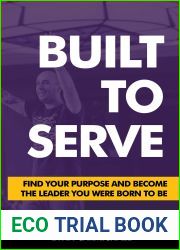 Built to Serve: Find Your Purpose and Become the Leader You Were Born to Be