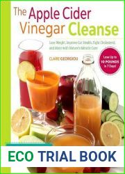 The Apple Cider Vinegar Cleanse: Lose Weight, Improve Gut Health, Fight Cholesterol, and More with Nature|s Miracle Cure