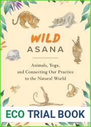 Wild Asana: Animals, Yoga, and Connecting Our Practice to the Natural World