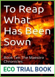 To Reap What Has Been Sown: Book Ten The Maestro Chronicles