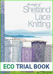The Magic of Shetland Lace Knitting: Stitches, Techniques, and Projects for Lighter-than-Air Shawls and More (Knit and Crochet)