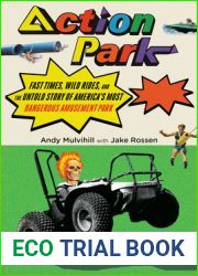 Action Park: Fast Times, Wild Rides, and the Untold Story of America|s Most Dangerous Amusement Park