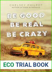 Be Good Be Real Be Crazy