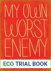 My Own Worst Enemy: How To Stop Holding Yourself Back