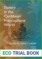 Slavery in the Caribbean Francophone World: Distant Voices, Forgotten Acts, Forged Identities