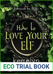 How to Love Your Elf (Embraced by Magic #1; The Embraced, #4)