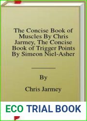 The Concise Book of Muscles By Chris Jarmey, The Concise Book of Trigger Points By Simeon Niel-Asher 2 Books Collection Set