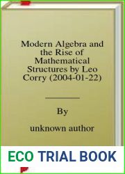 Modern Algebra and the Rise of Mathematical Structures by Leo Corry (2004-01-22)