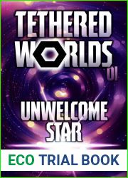 Unwelcome Star (Tethered Worlds, #1)
