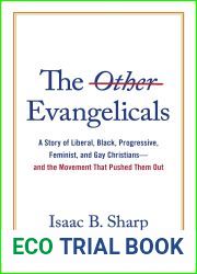 The Other Evangelicals: A Story of Liberal, Black, Progressive, Feminist, and Gay Christians-and the Movement That Pushed Them Out