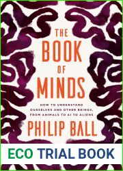 The Book of Minds: How to Understand Ourselves and Other Beings, from Animals to AI to Aliens