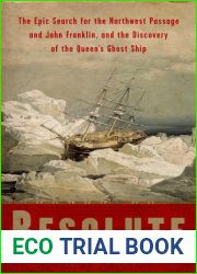 Resolute: The Epic Search for the Northwest Passage and John Franklin, and the Discovery of the Queen|s Ghost Ship
