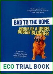 Bad to the Bone: Memoir of a Rebel Doggie Blogger