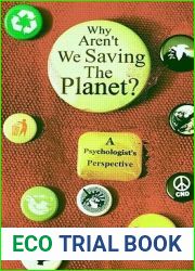 Why Aren|t We Saving the Planet?: A Psychologist|s Perspective