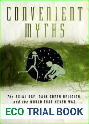 Convenient Myths: The Axial Age, Dark Green Religion, and the World that Never Was